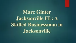 Marc Ginter Jacksonville FL: A Skilled Businessman in Jacksonville