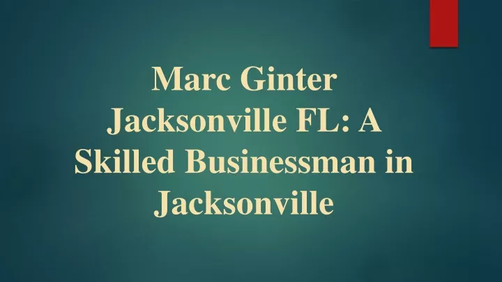 marc ginter jacksonville fl a skilled businessman in jacksonville