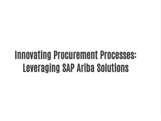 Innovating Procurement Processes: Leveraging SAP Ariba Solutions