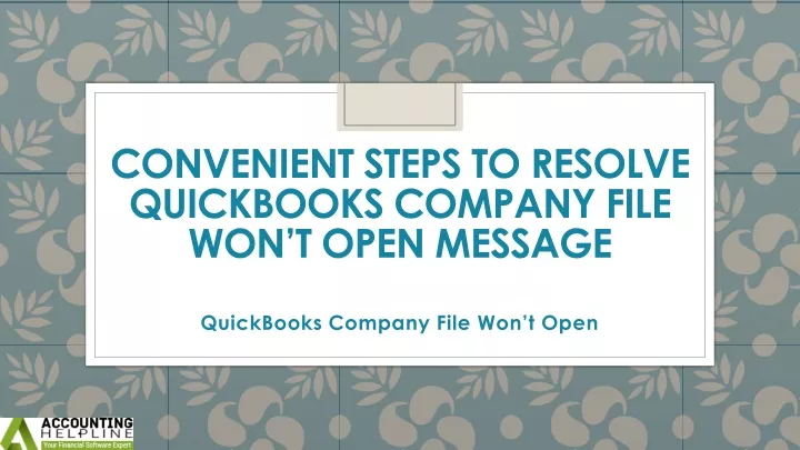 convenient steps to resolve quickbooks company file won t open message