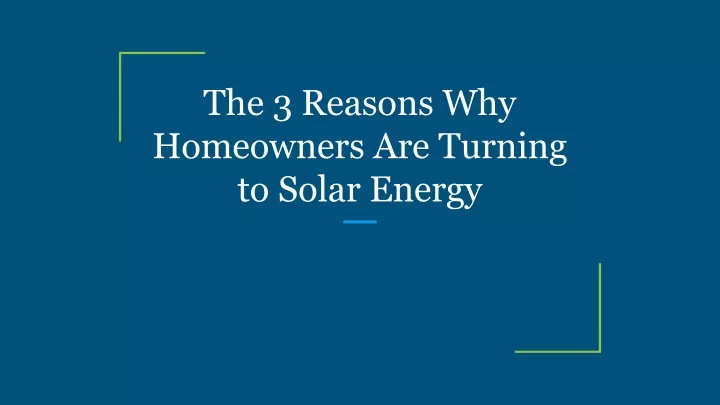 the 3 reasons why homeowners are turning to solar
