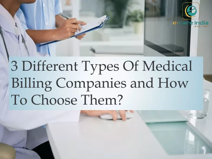 3 different types of medical billing companies and how to choose between them