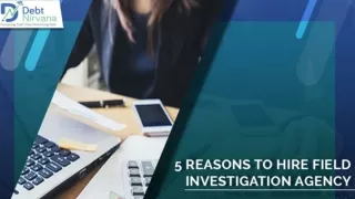 5 Reasons to Hire Field Investigation Agency