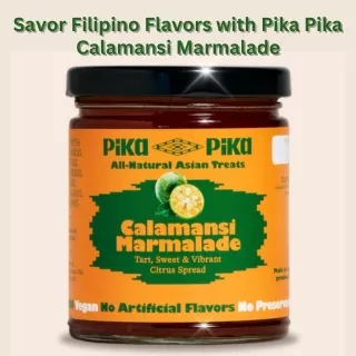 Savor Filipino Flavors with Pika Pika Calamansi Marmalade
