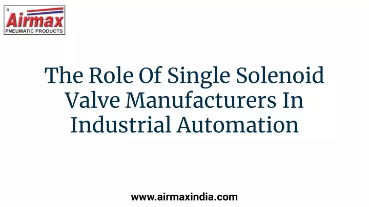 the role of single solenoid valve manufacturers
