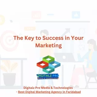 The Key to Success in Your Marketing - Best Digital Marketing Agency