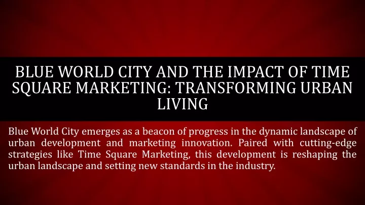 blue world city and the impact of time square marketing transforming urban living