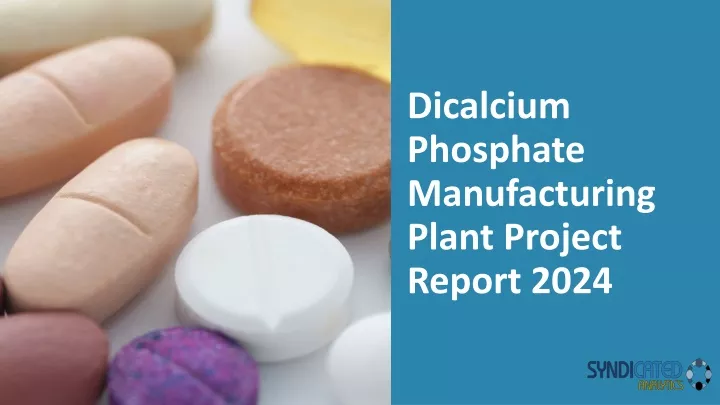 dicalcium phosphate manufacturing plant project report 2024