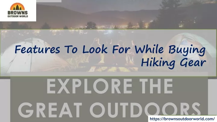 features to look for while buying hiking gear