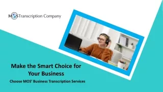 Make the Smart Choice for Your Business - Choose MOS’ Business Transcription Services