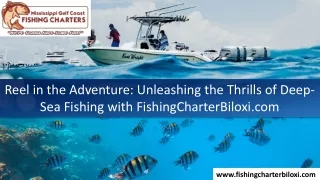 Reel in the Adventure Unleashing the Thrills of Deep Sea Fishing with FishingCharterBiloxi com