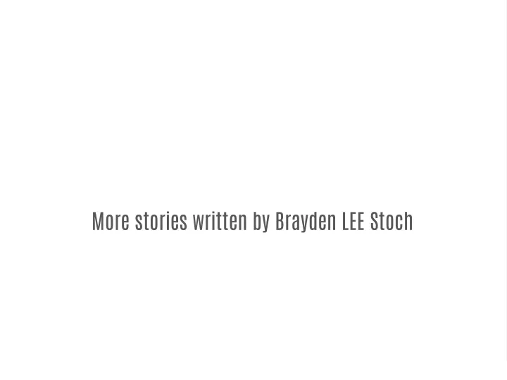 more stories written by brayden lee stoch