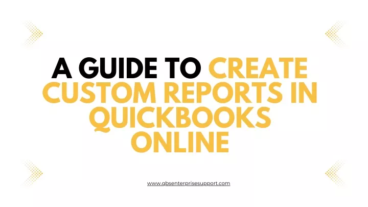 a guide to create custom reports in quickbooks