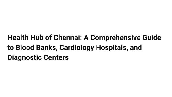 health hub of chennai a comprehensive guide