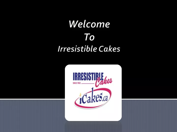 welcome to irresistible cakes