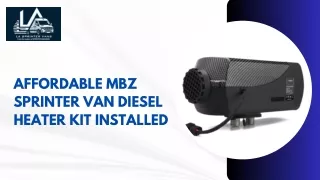 Affordable MBZ Sprinter Van Diesel Heater Kit Installed