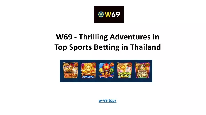 w69 thrilling adventures in top sports betting