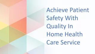 Achieve Patient Safety With Quality In Home Health Care Service