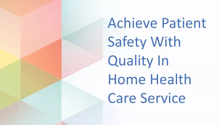 achieve patient safety with quality in home