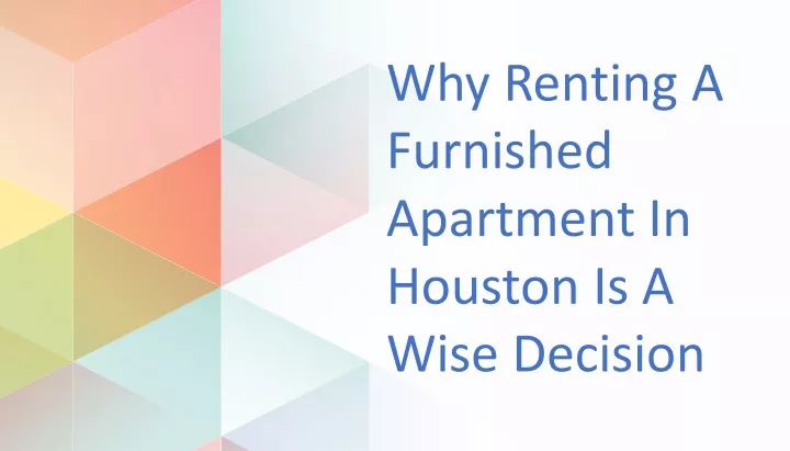why renting a furnished apartment in houston