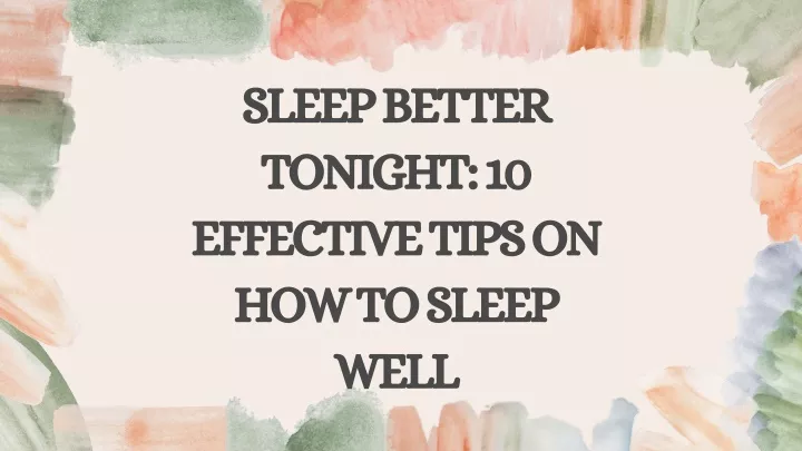 sleep better tonight 10 effective tips