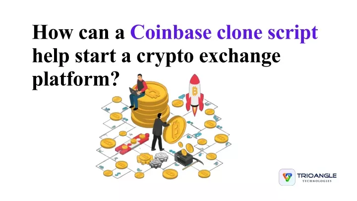 how can a coinbase clone script help start