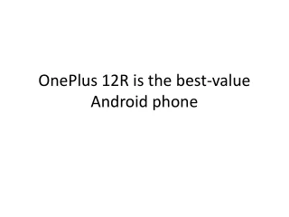 oneplus 12r is the best value android phone