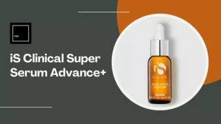 Buy iS Clinical Super Serum Advance  from Tight Clinic Toronto