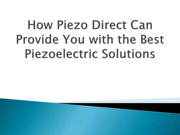 how piezo direct can provide you with the best piezoelectric solutions