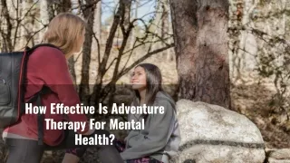 How Effective Is Adventure Therapy For Mental Health?