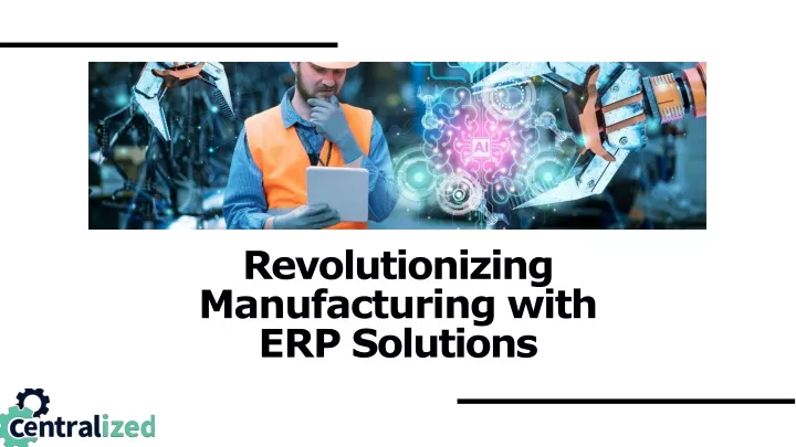 revolutionizing manufacturing with erp solutions