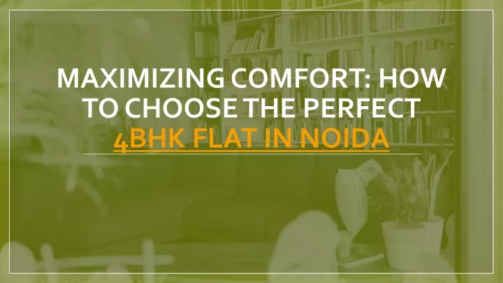 maximizing comfort how to choose the perfect 4bhk flat in noida