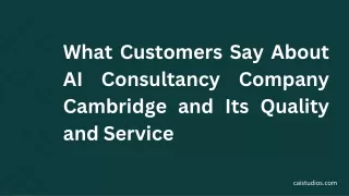 What Customers Say About AI Consultancy Company Cambridge and Its Quality and Service
