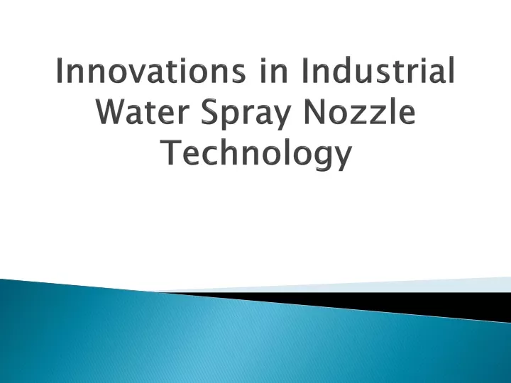 innovations in industrial water spray nozzle technology