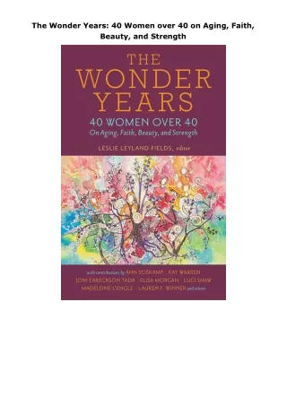 Download⚡️(PDF)❤️ The Wonder Years: 40 Women over 40 on Aging, Faith, Beauty, and Strength