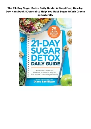 ❤️PDF⚡️ The 21-Day Sugar Detox Daily Guide: A Simplified, Day-by-Day Handbook & Journal to Help You Bust Sugar & Ca