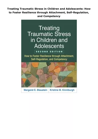 [DOWNLOAD]⚡️PDF✔️ Treating Traumatic Stress in Children and Adolescents: How to Foster Resilience through Attachmen