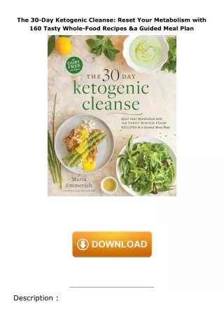 download❤pdf The 30-Day Ketogenic Cleanse: Reset Your Metabolism with 160 Tasty Whole-Food Recipes & a Guided Meal