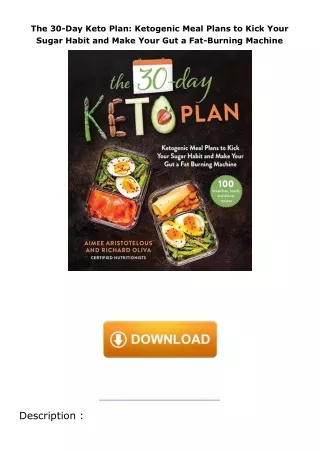 download❤pdf The 30-Day Keto Plan: Ketogenic Meal Plans to Kick Your Sugar Habit and Make Your Gut a Fat-Burning Ma