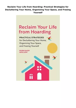 ❤pdf Reclaim Your Life from Hoarding: Practical Strategies for Decluttering Your Home, Organizing Your Space, and F