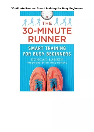 [PDF]❤️DOWNLOAD⚡️ 30-Minute Runner: Smart Training for Busy Beginners