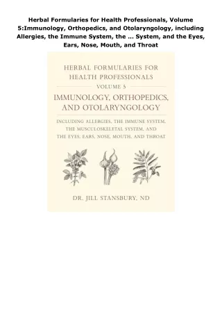 Pdf⚡️(read✔️online) Herbal Formularies for Health Professionals, Volume 5:Immunology, Orthopedics, and Otolaryngolo