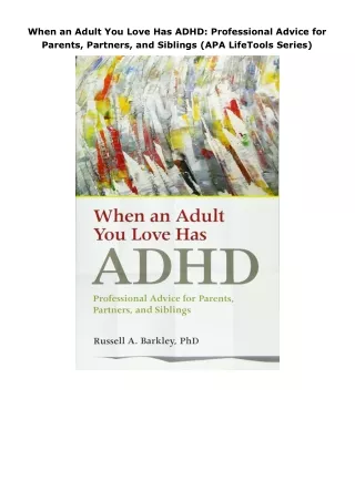 Download⚡️ When an Adult You Love Has ADHD: Professional Advice for Parents, Partners, and Siblings (APA LifeTools