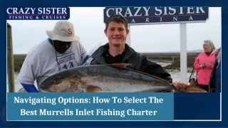 Navigating Options How To Select The Best Murrells Inlet Fishing Charter