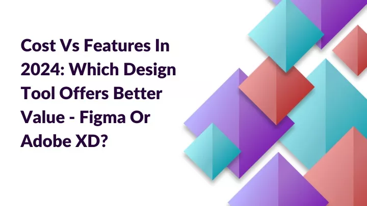 cost vs features in 2024 which design tool offers