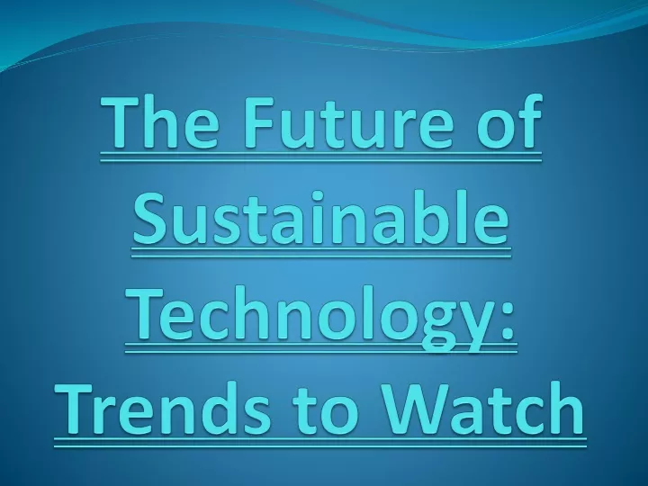 the future of sustainable technology trends to watch