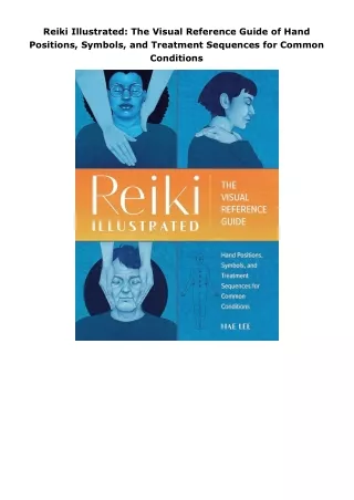 pdf✔download Reiki Illustrated: The Visual Reference Guide of Hand Positions, Symbols, and Treatment Sequences for