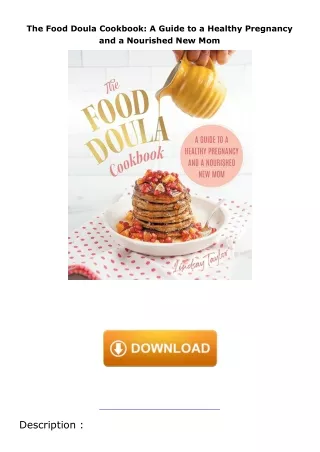 download✔ The Food Doula Cookbook: A Guide to a Healthy Pregnancy and a Nourished New Mom