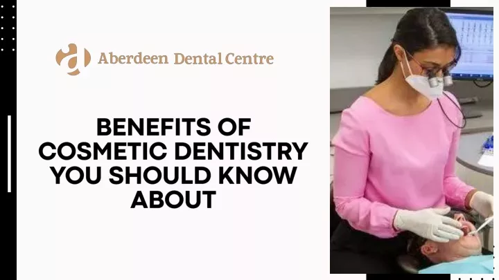 benefits of cosmetic dentistry you should know