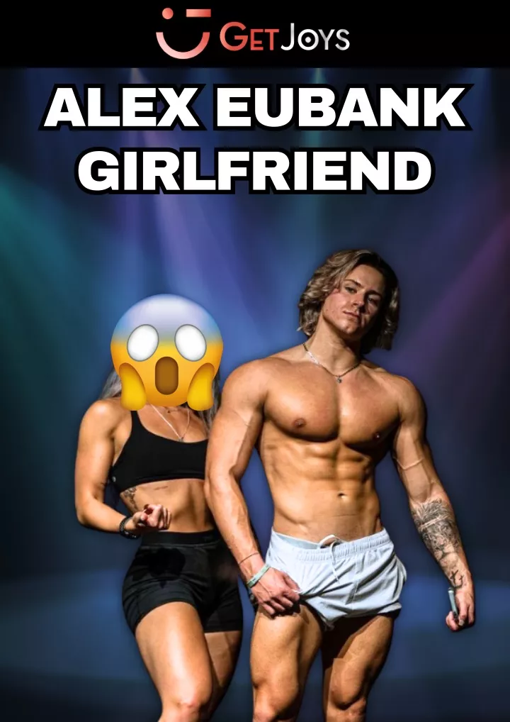 alex eubank girlfriend girlfriend